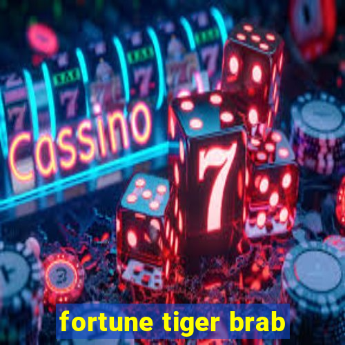 fortune tiger brab